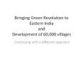 Bringing Green Revolution to Eastern India and Development of 60,000 villages PowerPoint PPT Presentation