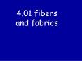 4.01 fibers and fabrics