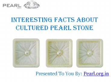 Interesting Facts About Cultured Pearl Stone