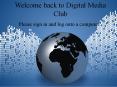 Welcome back to Digital Media Club PowerPoint PPT Presentation