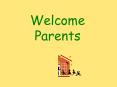 Welcome Parents PowerPoint PPT Presentation