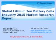 Global Lithium Ion Battery Cells Industry 2015 Market Size Share Growth Forecast Research and Development