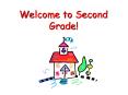 Welcome to Second Grade! PowerPoint PPT Presentation