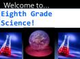 Welcome to Eighth Grade Science!! PowerPoint PPT Presentation