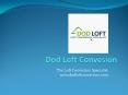 Loft Conversion Specialist Services - Dod Loft UK Ltd PowerPoint PPT Presentation
