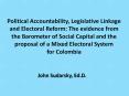 Political Accountability, Legislative Linkage and Electoral Reform: The evidence from the Barometer of Social Capital and the proposal of a Mixed Electoral System for Colombia PowerPoint PPT Presentation