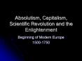 Absolutism, Capitalism, Scientific Revolution and the Enlightenment PowerPoint PPT Presentation
