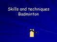 Skills and techniques Badminton PowerPoint PPT Presentation
