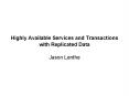 Highly Available Services and Transactions with Replicated Data PowerPoint PPT Presentation