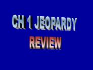 CH 1 JEOPARDY