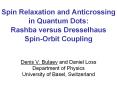 Spin Relaxation and Anticrossing in Quantum Dots: Rashba versus Dresselhaus Spin-Orbit Coupling PowerPoint PPT Presentation