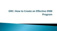 GRC: How to Create an Effective ERM Program (1)