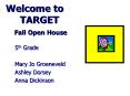 Welcome to   TARGET  Fall Open House PowerPoint PPT Presentation