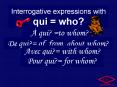 Interrogative expressions with qui = who? PowerPoint PPT Presentation