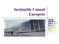 Institutiile Uniunii Europene PowerPoint PPT Presentation