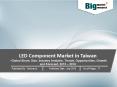 Research Report on LED Component Market in Taiwan – Opportunities, Segmentation and Forecast 2019 PowerPoint PPT Presentation