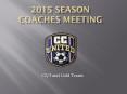 2015 Season Coaches Meeting PowerPoint PPT Presentation