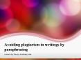 Avoiding Plagiarism in Writings by Paraphrasing PowerPoint PPT Presentation