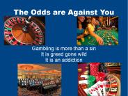 The Odds are Against You