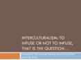 Interculturalism: To Infuse or Not to Infuse, that is the Question PowerPoint PPT Presentation
