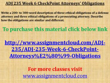 ADJ 235 Week 6 CheckPoint Attorneys’ Obligations​