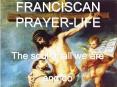 FRANCISCAN PRAYER-LIFE PowerPoint PPT Presentation