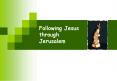 Following Jesus through Jerusalem PowerPoint PPT Presentation