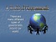 There are many different types of governments around our world. PowerPoint PPT Presentation