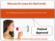 Loans for bad credit@ www.dolphinpaydayloans.com