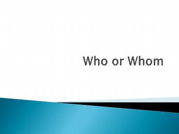 Who or Whom