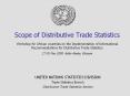 Scope of Distributive Trade Statistics  Workshop for African countries on the Implementation of International Recommendations for Distributive Trade Statistics 27-30 May 2008, Addis Ababa, Ethiopia PowerPoint PPT Presentation