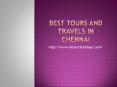 Best Tours and Travels in Chennai PowerPoint PPT Presentation