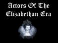 Actors Of The Elizabethan Era PowerPoint PPT Presentation
