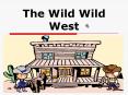 The Wild Wild West PowerPoint PPT Presentation