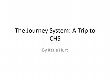The Journey System: A Trip to CHS