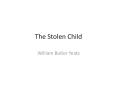 The Stolen Child PowerPoint PPT Presentation