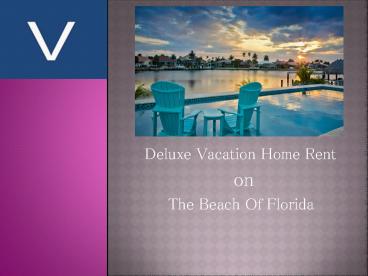 Delux vacation home rent on the beach of florida
