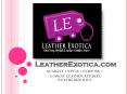 LeatherExotica.com  A Quality Leather Provider