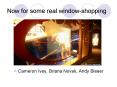 Now for some real window-shopping PowerPoint PPT Presentation