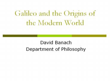 Galileo and the Origins of the Modern World