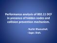 Performance analysis of 802.11 DCF in presence of hidden nodes and collision prevention mechanism. PowerPoint PPT Presentation