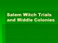Salem Witch Trials and Middle Colonies PowerPoint PPT Presentation