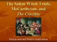 The Salem Witch Trials, McCarthyism, and The Crucible PowerPoint PPT Presentation
