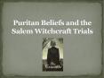 Puritan Beliefs and the Salem Witch Trials PowerPoint PPT Presentation