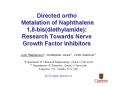 Directed ortho Metalation of Naphthalene 1,8-bis(diethylamide): Research Towards Nerve Growth Factor Inhibitors PowerPoint PPT Presentation