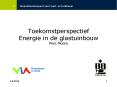 Toekomstperspectief Energie in de glastuinbouw Marc Moons PowerPoint PPT Presentation