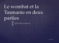 Le wombat et la Tasmanie en deux parties PowerPoint PPT Presentation