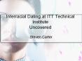 Interracial Dating at ITT Technical Institute Uncovered PowerPoint PPT Presentation