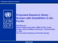 Proposed Research Study - Women with Disabilities in the Pacific  Suki Beavers Human Rights Specialist, UNDP Pacific Centre Women and Disabilities Workshop  PowerPoint PPT Presentation