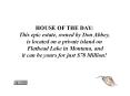 HOUSE OF THE DAY: This epic estate, owned by Don Abbey, is located on a private island on Flathead Lake in Montana, and it can be yours for just $78 Million! PowerPoint PPT Presentation